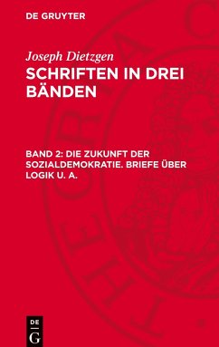 Schriften in drei Bänden, Band 2, Die Zukunft der Sozialdemokratie. Briefe über Logik u. a. - Dietzgen, Joseph