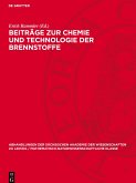 Beiträge zur Chemie und Technologie der Brennstoffe