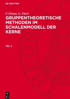 Gruppentheoretische Methoden im Schalenmodell der Kerne, Teil 2, Gruppentheoretische Methoden im Schalenmodell der Kerne Teil 2 - Dönau, F.;Flach, G.