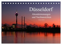 Düsseldorf Abendstimmungen und Nachtansichten (Tischkalender 2025 DIN A5 quer), CALVENDO Monatskalender