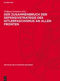 Der Zusammenbruch der Defensivstrategie des Hitlerfaschismus an allen Fronten