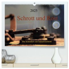 Schrott und Rost (hochwertiger Premium Wandkalender 2025 DIN A2 quer), Kunstdruck in Hochglanz