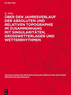 Cover Über den Jahresverlauf der absoluten und relativen Topographie im Zusammenhang mit Singularitäten, Großwetterlagen und Wetterrhythmen
