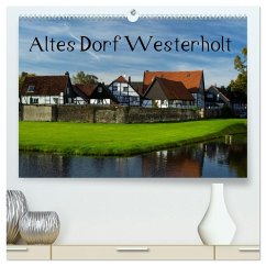 Altes Dorf Westerholt (hochwertiger Premium Wandkalender 2025 DIN A2 quer), Kunstdruck in Hochglanz - Calvendo;Grau, Anke