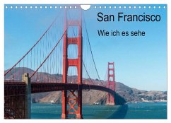 San Francisco - Wie ich es sehe (Wandkalender 2025 DIN A4 quer), CALVENDO Monatskalender