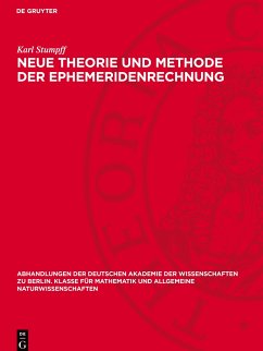 Neue Theorie und Methode der Ephemeridenrechnung - Stumpff, Karl