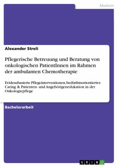 Pflegerische Betreuung und Beratung von onkologischen PatientInnen im Rahmen der ambulanten Chemotherapie (eBook, PDF) - Streli, Alexander