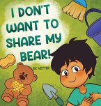 I Don't Want to Share My Bear!