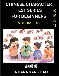 Cover Chinese Character Test Series for Beginners (Part 16)- Simple Chinese Puzzles for Beginners to Intermediate Level Students, Test Series to Fast Learn Analyzing Chinese Characters, Simplified Characters and Pinyin, Easy Lessons, Answers