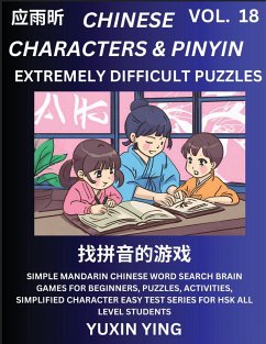 Extremely Difficult Level Chinese Characters & Pinyin (Part 18) -Mandarin Chinese Character Search Brain Games for Beginners, Puzzles, Activities, Simplified Character Easy Test Series for HSK All Level Students - Ying, Yuxin