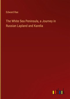 The White Sea Peninsula, a Journey in Russian Lapland and Karelia