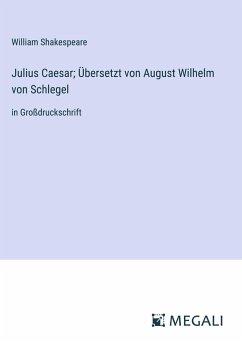 Julius Caesar; Übersetzt von August Wilhelm von Schlegel - Shakespeare, William