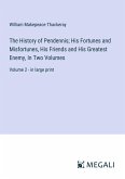 The History of Pendennis; His Fortunes and Misfortunes, His Friends and His Greatest Enemy, In Two Volumes