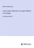 Julius Caesar; Übersetzt von August Wilhelm von Schlegel