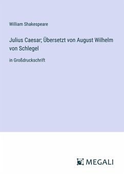 Julius Caesar; Übersetzt von August Wilhelm von Schlegel - Shakespeare, William