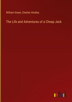 The Life and Adventures of a Cheap Jack - Green, William; Hindley, Charles