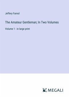 The Amateur Gentleman; In Two Volumes - Farnol, Jeffery