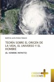 TEORÍA SOBRE EL ORIGEN DE LA VIDA, EL UNIVERSO Y EL HOMBRE