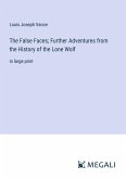 The False Faces; Further Adventures from the History of the Lone Wolf