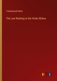 The Law Relating to the Hindu Widow - Mitra, Trailokyanath