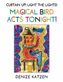 Curtain Up! Light The Lights! Magical Bird Acts Tonight!