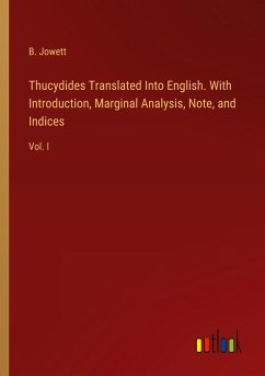 Thucydides Translated Into English. With Introduction, Marginal Analysis, Note, and Indices