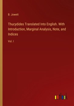 Thucydides Translated Into English. With Introduction, Marginal Analysis, Note, and Indices - Jowett, B.