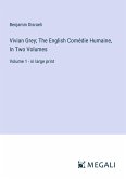 Vivian Grey; The English Comédie Humaine, In Two Volumes