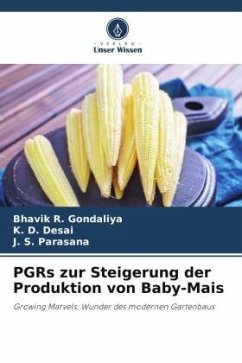PGRs zur Steigerung der Produktion von Baby-Mais - R. Gondaliya, Bhavik;Desai, K. D.;Parasana, J. S.