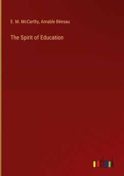 The Spirit of Education - McCarthy, E. M.; Béesau, Amable
