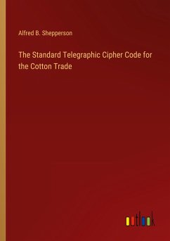 The Standard Telegraphic Cipher Code for the Cotton Trade