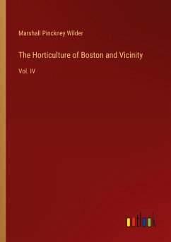 The Horticulture of Boston and Vicinity - Wilder, Marshall Pinckney