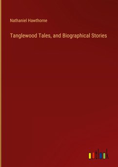 Tanglewood Tales, and Biographical Stories