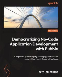 Democratizing No-Code Application Development with Bubble (eBook, ePUB) - Calderari, Caio
