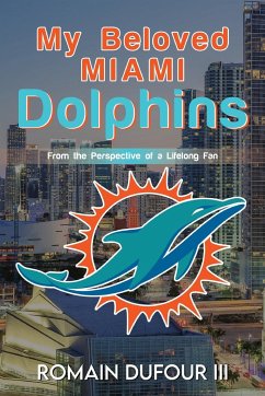 My Beloved Miami Dolphins - DuFour III, Romain