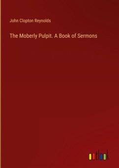 The Moberly Pulpit. A Book of Sermons - Reynolds, John Clopton