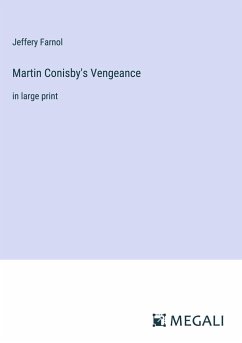 Martin Conisby's Vengeance - Farnol, Jeffery
