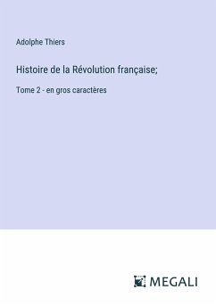 Histoire de la Révolution française; - Thiers, Adolphe