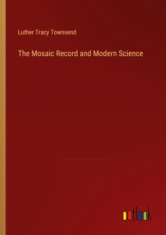 The Mosaic Record and Modern Science - Townsend, Luther Tracy