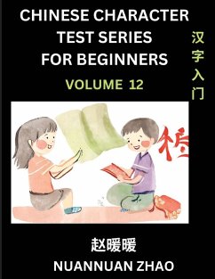 Cover Chinese Character Test Series for Beginners (Part 12)- Simple Chinese Puzzles for Beginners to Intermediate Level Students, Test Series to Fast Learn Analyzing Chinese Characters, Simplified Characters and Pinyin, Easy Lessons, Answers