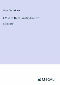 A Visit to Three Fronts; June 1916 - Conan Doyle, Arthur