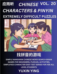 Extremely Difficult Level Chinese Characters & Pinyin (Part 20) -Mandarin Chinese Character Search Brain Games for Beginners, Puzzles, Activities, Simplified Character Easy Test Series for HSK All Level Students - Ying, Yuxin