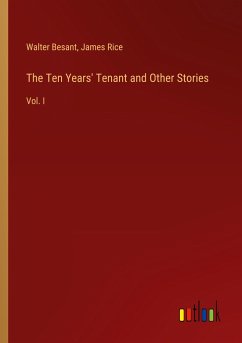 The Ten Years' Tenant and Other Stories - Besant, Walter; Rice, James