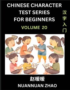 Chinese Character Test Series for Beginners (Part 20)- Simple Chinese Puzzles for Beginners to Intermediate Level Students, Test Series to Fast Learn Analyzing Chinese Characters, Simplified Characters and Pinyin, Easy Lessons, Answers - Zhao, Nuannuan
