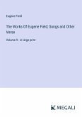 The Works Of Eugene Field; Songs and Other Verse