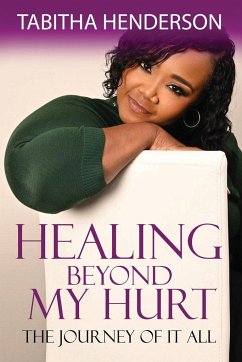 Healing Beyond My Hurt - Henderson, Tabitha