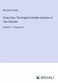 Vivian Grey; The English Comédie Humaine, In Two Volumes