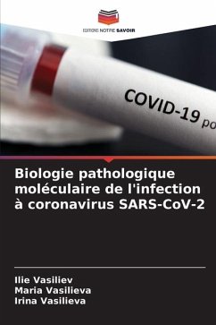 Biologie pathologique moléculaire de l'infection à coronavirus SARS-CoV-2 - Vasiliev, Ilie;Vasilieva, Maria;Vasilieva, Irina