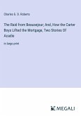 The Raid from Beausejour; And, How the Carter Boys Lifted the Mortgage, Two Stories Of Acadie