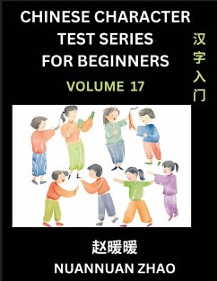 Cover Chinese Character Test Series for Beginners (Part 17)- Simple Chinese Puzzles for Beginners to Intermediate Level Students, Test Series to Fast Learn Analyzing Chinese Characters, Simplified Characters and Pinyin, Easy Lessons, Answers